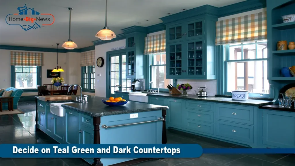 Decide on Teal Green and Dark Countertops