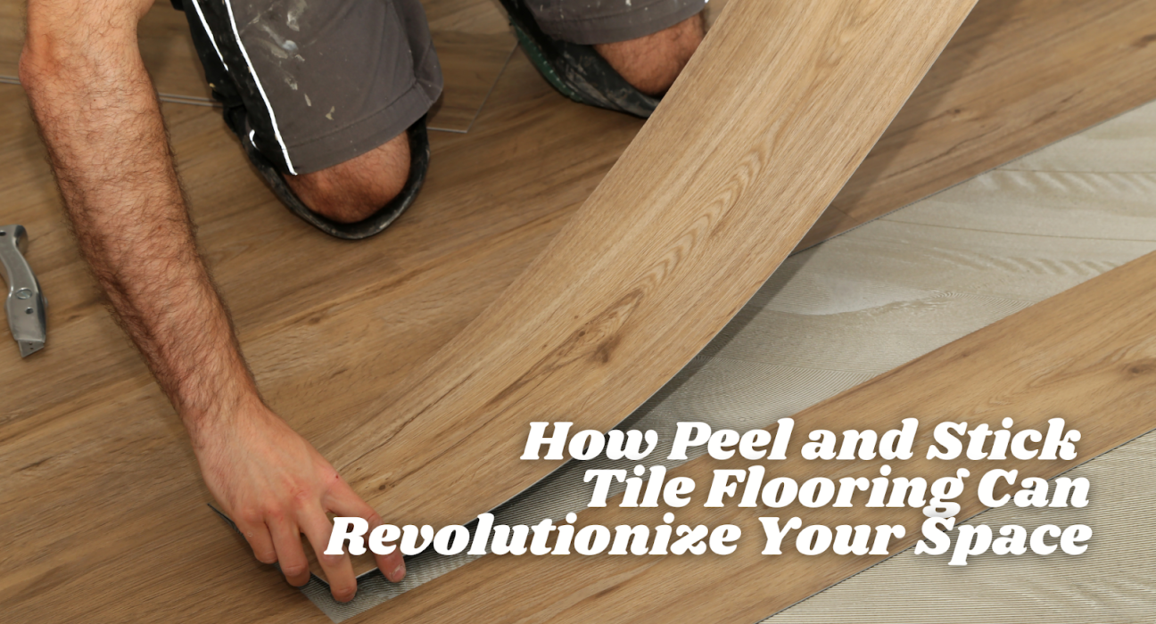 How Peel and Stick Tile Flooring Can Revolutionize Your Space