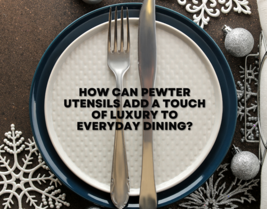 How Can Pewter Utensils Add a Touch of Luxury to Everyday Dining?