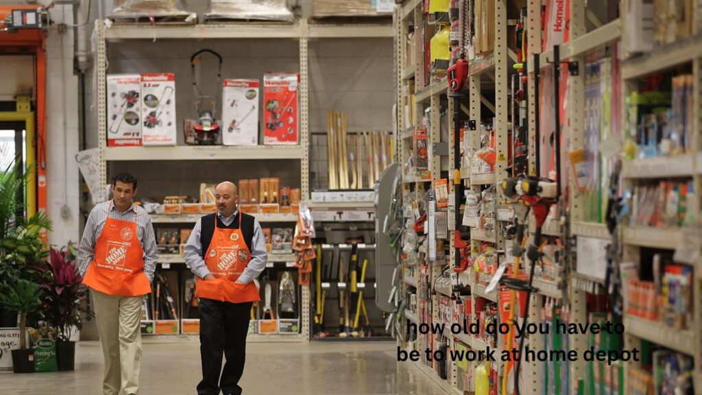 how old do you have to be to work at home depot