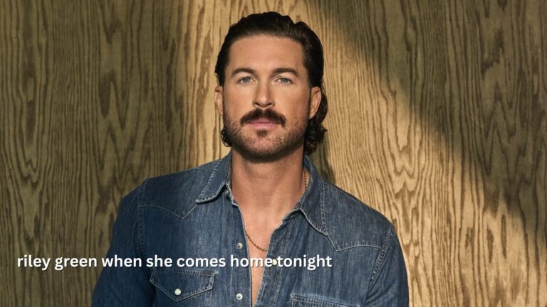riley green when she comes home tonight