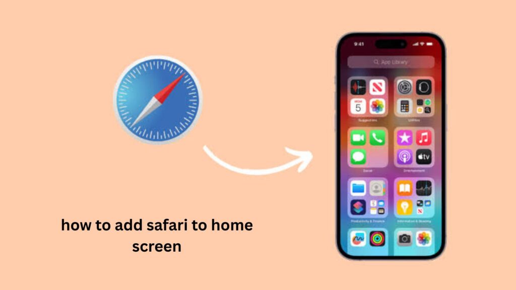 How to Add Safari to Home Screen Easily