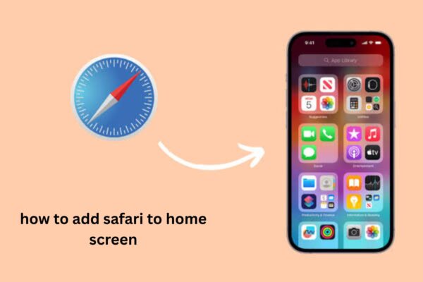 How to Add Safari to Home Screen Easily