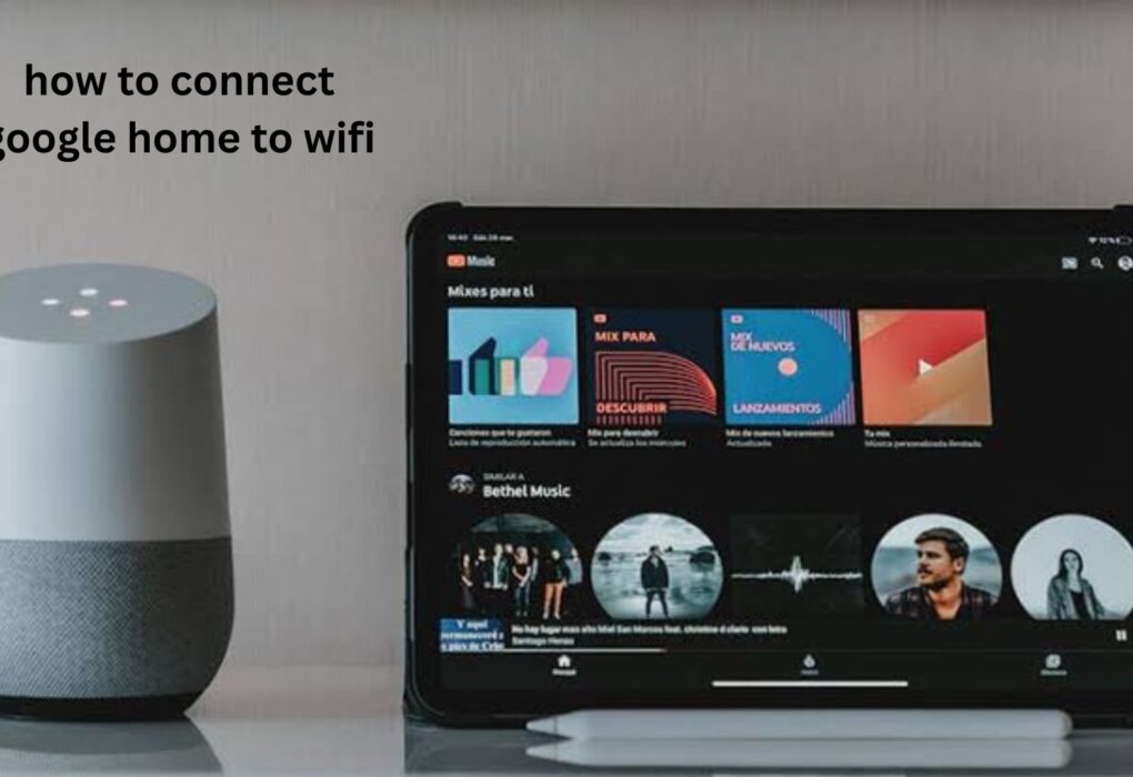 How to Connect Google Home to WiFi Easily
