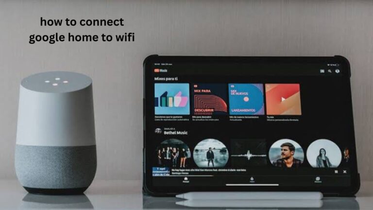 How to Connect Google Home to WiFi Easily