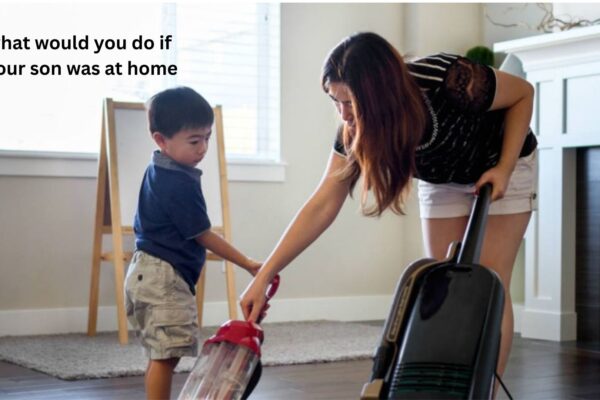 What Would You Do If Your Son Was at Home?