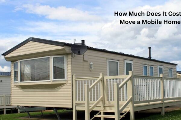 How Much Does It Cost to Move a Mobile Home?