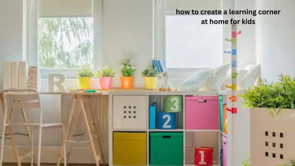 how to create a learning corner at home for kids