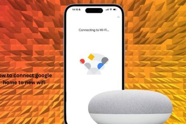How to Connect Google Home to New WiFi Easily