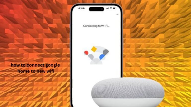 how to connect google home to new wifi
