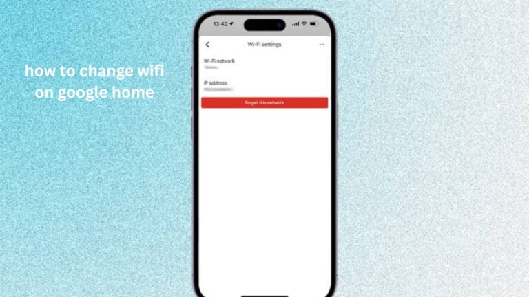 How to Change Wi-Fi on Google Home Easily