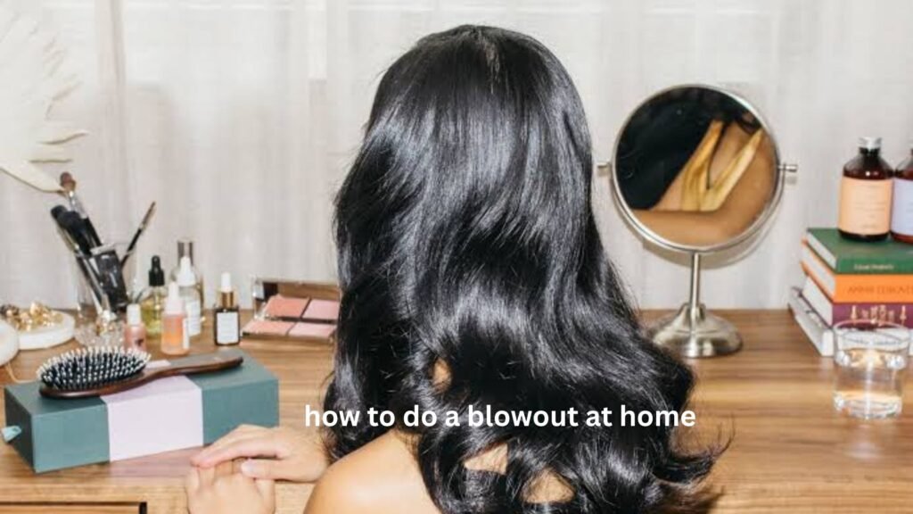 How to Do a Blowout at Home Without the Frizz