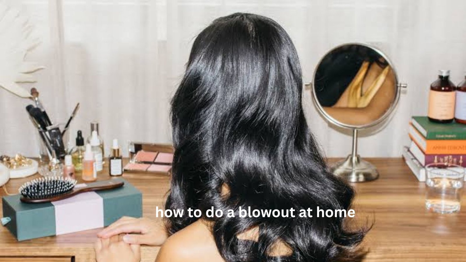 How to Do a Blowout at Home Without the Frizz