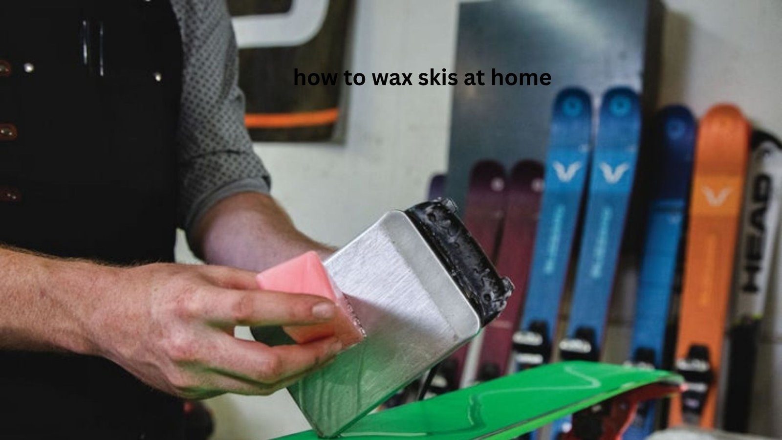 How to Wax Skis at Home