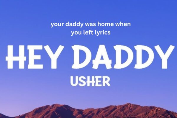 Your Daddy Was Home When You Left Lyrics Explained