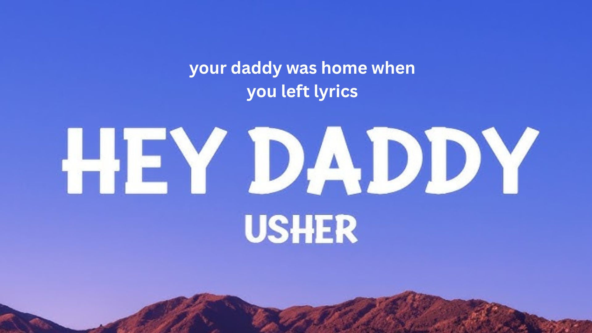 Your Daddy Was Home When You Left Lyrics Explained