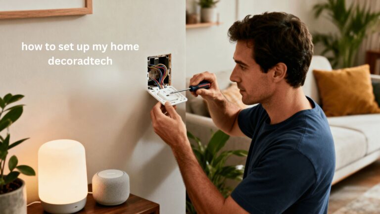 How to Set Up My Home Decoradtech Like a Pro