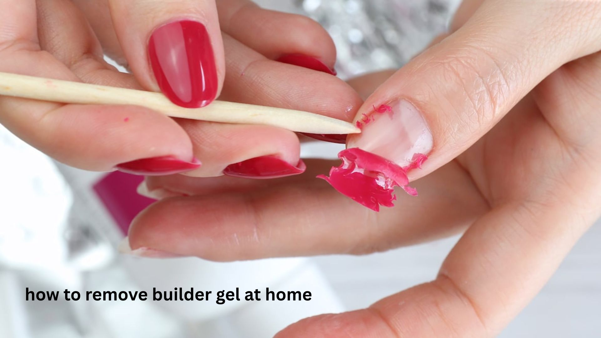 How to Remove Builder Gel at Home Safely