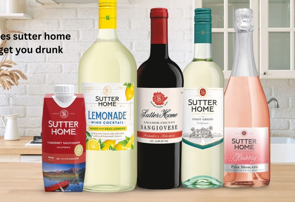 does sutter home get you drunk